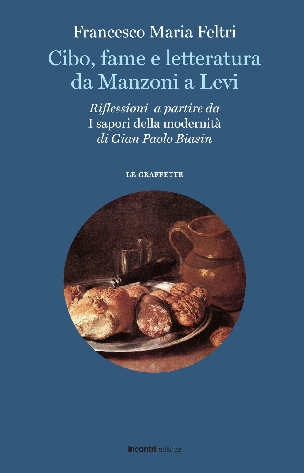 Cibo, fame e letteratura da Manzoni a Levi. Riflessioni a partire da «I sapori della modernità» di Gian Paolo Biasin