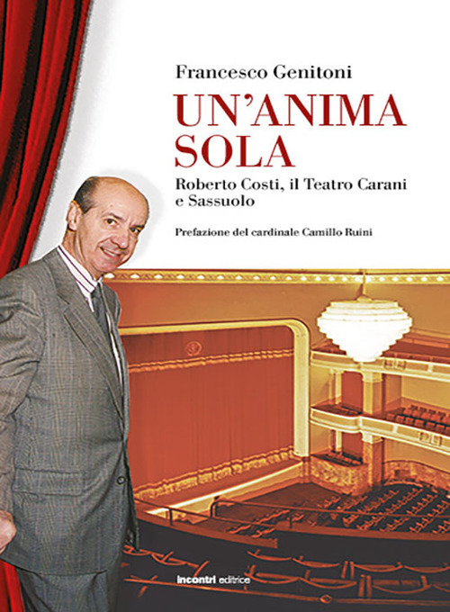 Un'anima sola. Roberto Costi, il teatro Carani e Sassuolo