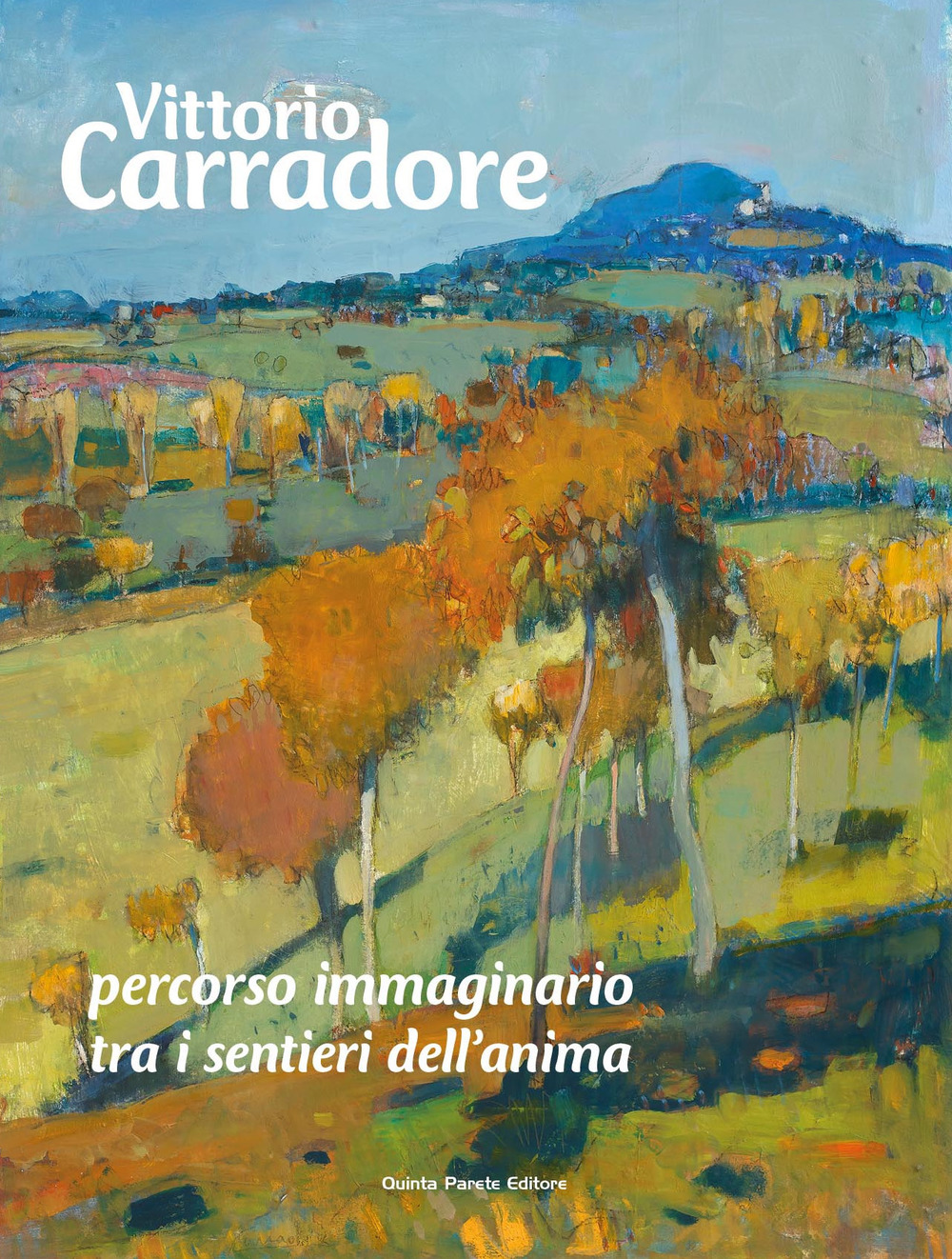 Vittorio Carradore. Percorso immaginario tra i sentieri dell'anima
