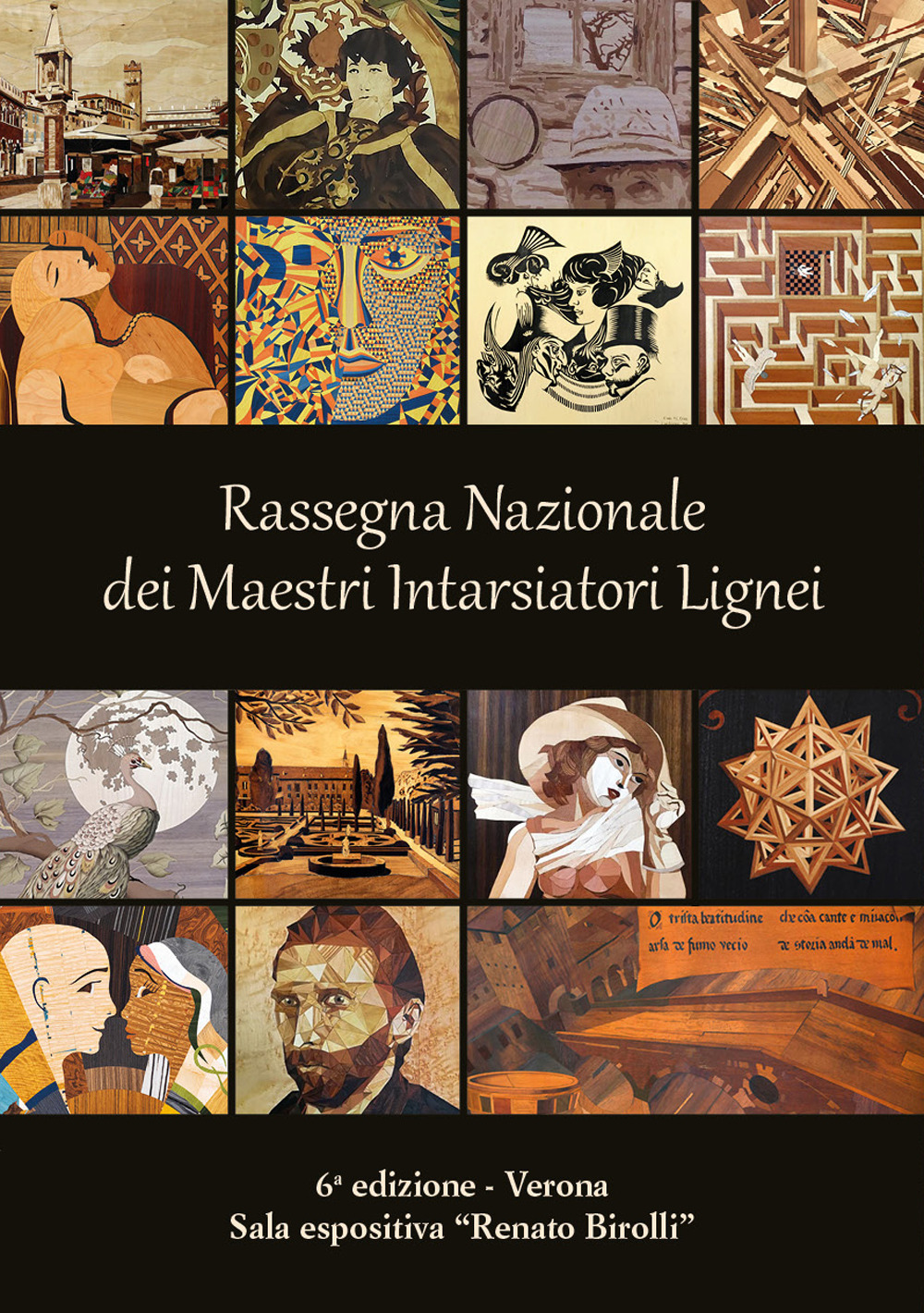 6ª Rassegna Nazionale dei Maestri Intarsiatori Lignei. Dalla tarsia Rinascimentale alla tarsia contemporanea