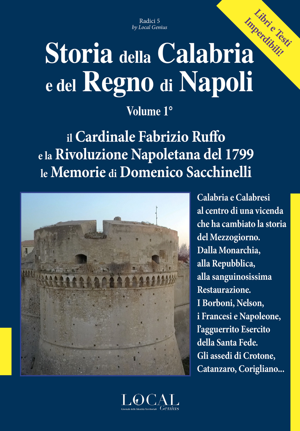 Storia della Calabria e del Regno di Napoli. Vol. 1: Il Cardinale Fabrizio Ruffo e la Rivoluzione Napoletana del 1799. Le Memorie di Domenico Sacchinelli