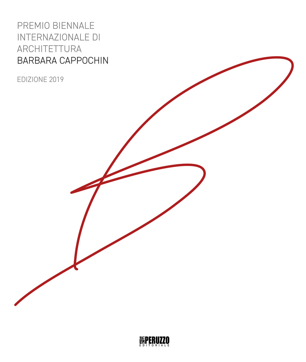 Premio biennale internazionale di architettura Barbara Cappochin 2019. Ediz. italiana e inglese