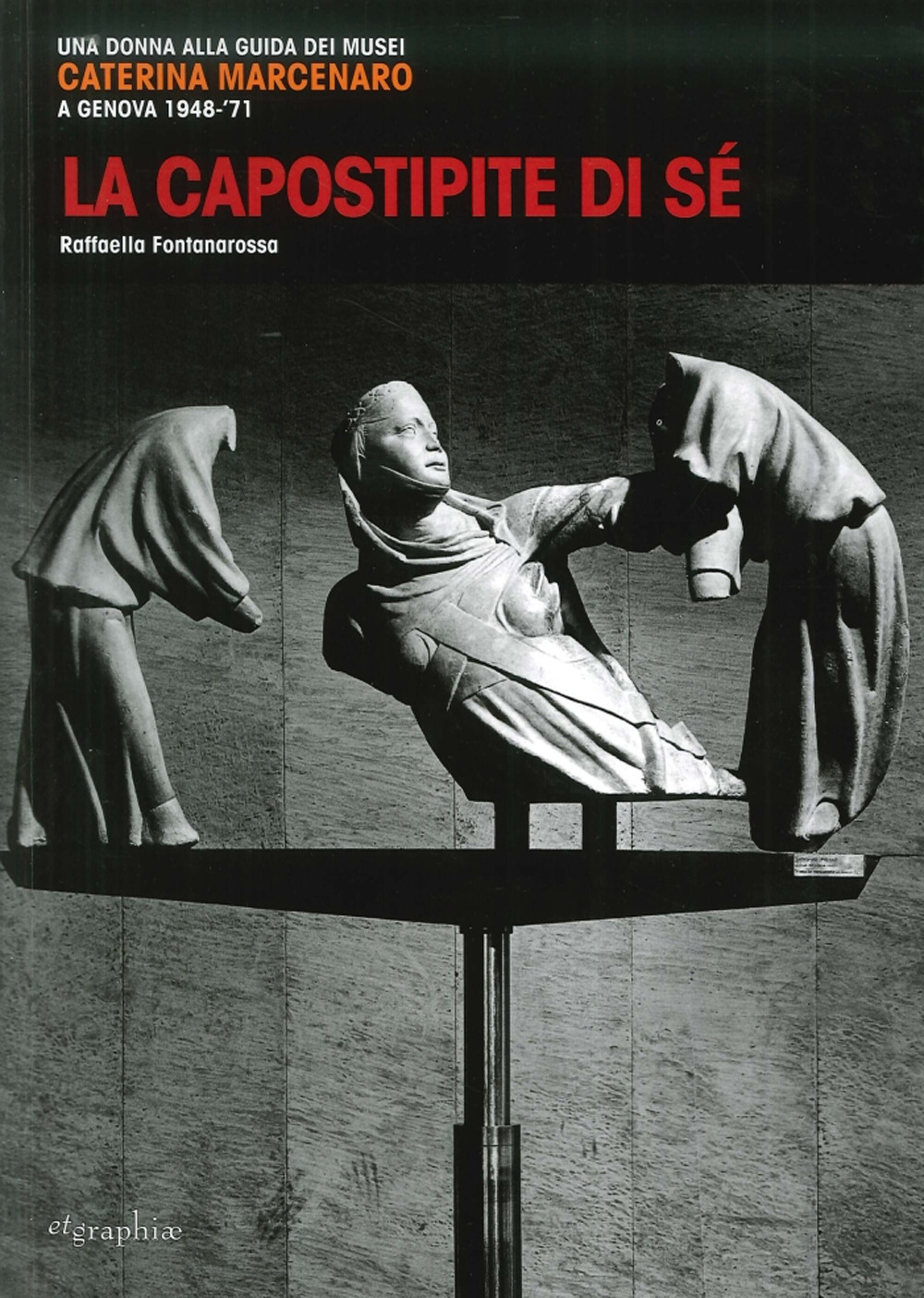 La capostipite di sé. Una donna alla guida dei musei. Caterina Marcenaro a Genova 1948-'71