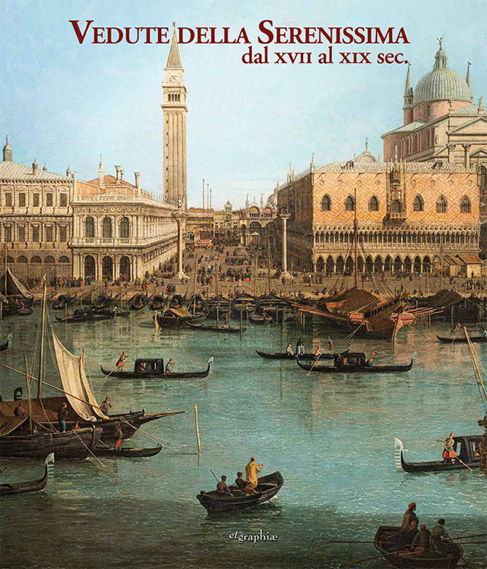 Vedute della Serenissima dal XVII al XIX sec.. Ediz. a colori