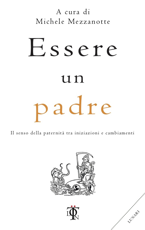 Essere un padre. Il senso della paternità tra iniziazioni e cambiamenti