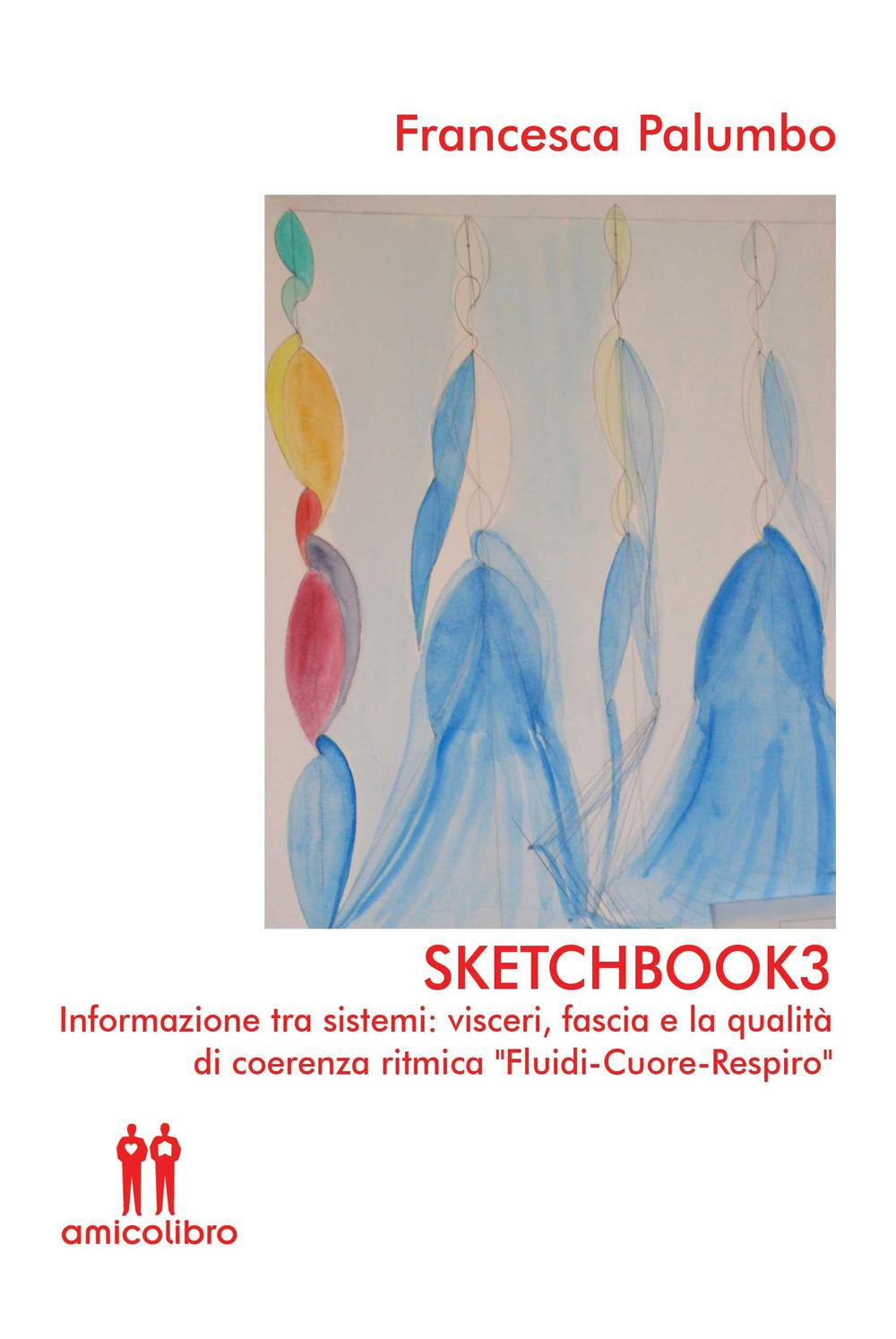 Sketchbook3. Informazione tra sistemi: visceri, fascia e la qualità di coerenza ritmica «Fluidi-Cuore-Respiro»