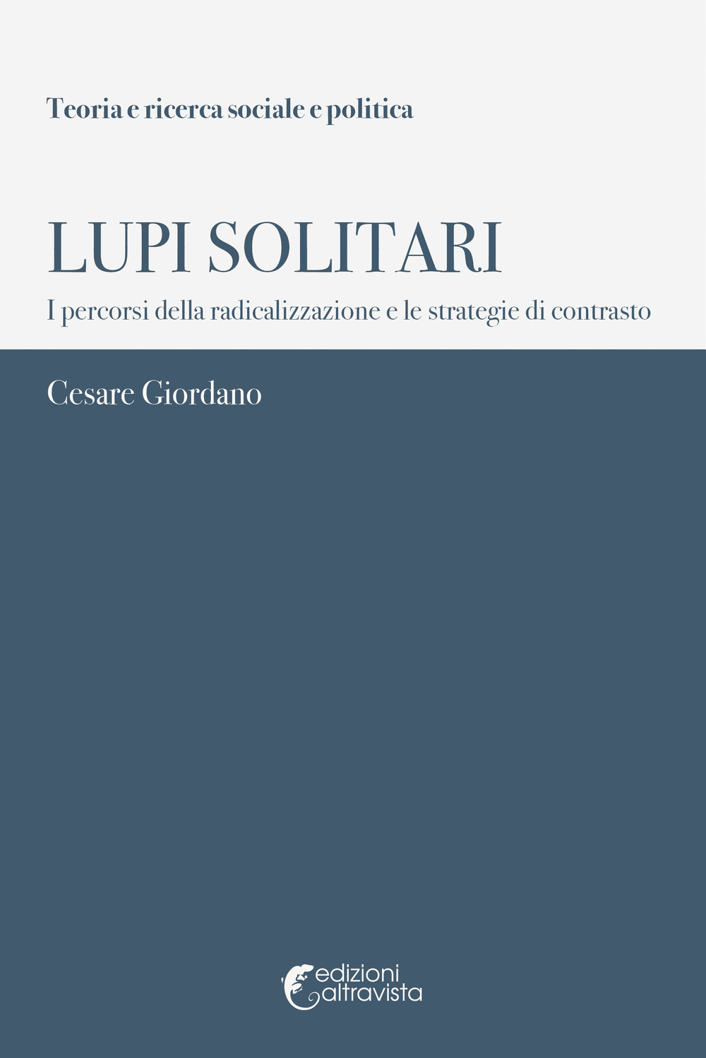 Lupi solitari. I percorsi della radicalizzazione e le strategie di contrasto