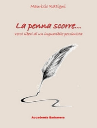 La penna scorre... Versi liberi di un inguaribile pessimista