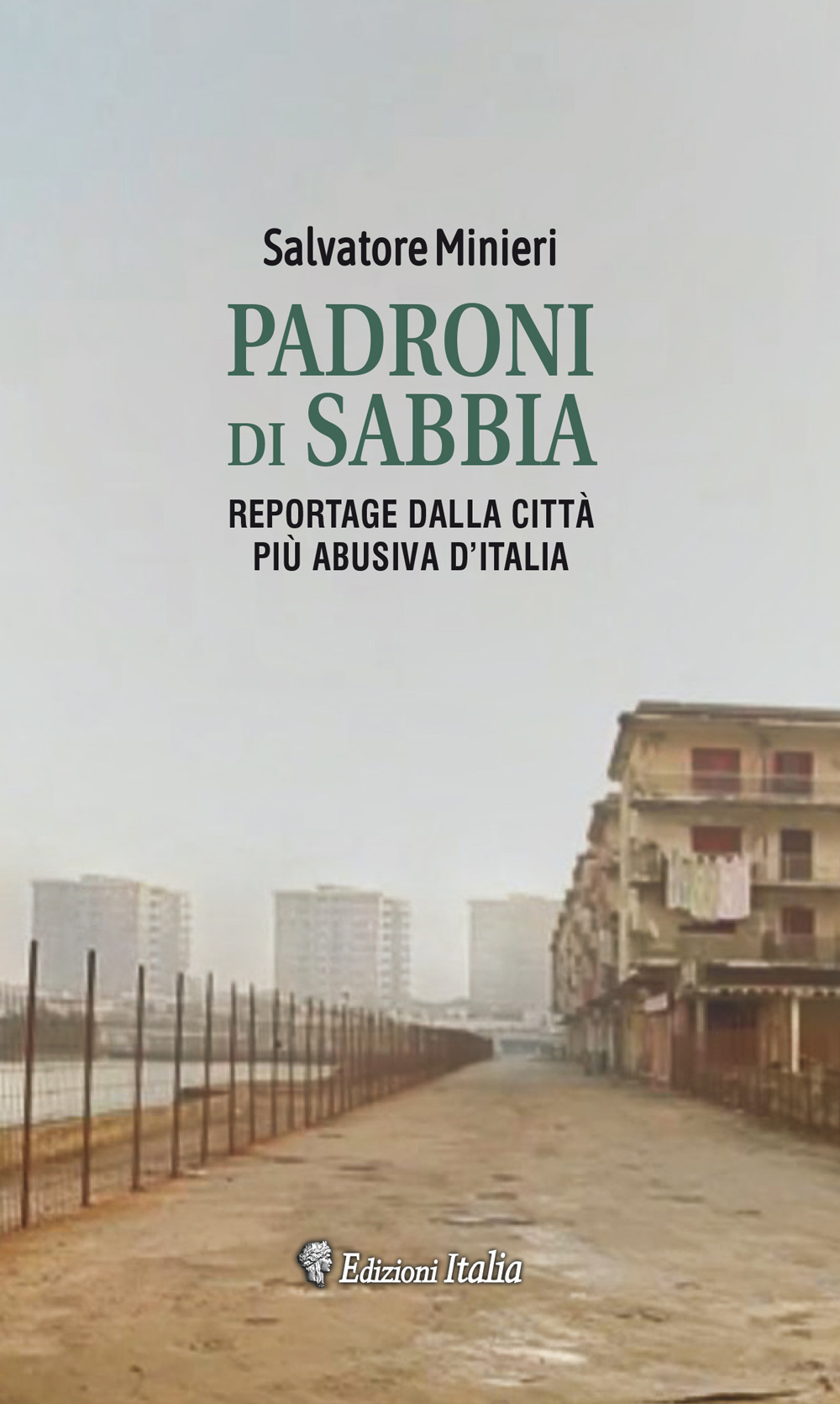 Padroni di sabbia. Reportage dalla città turistica più abusiva d'Italia