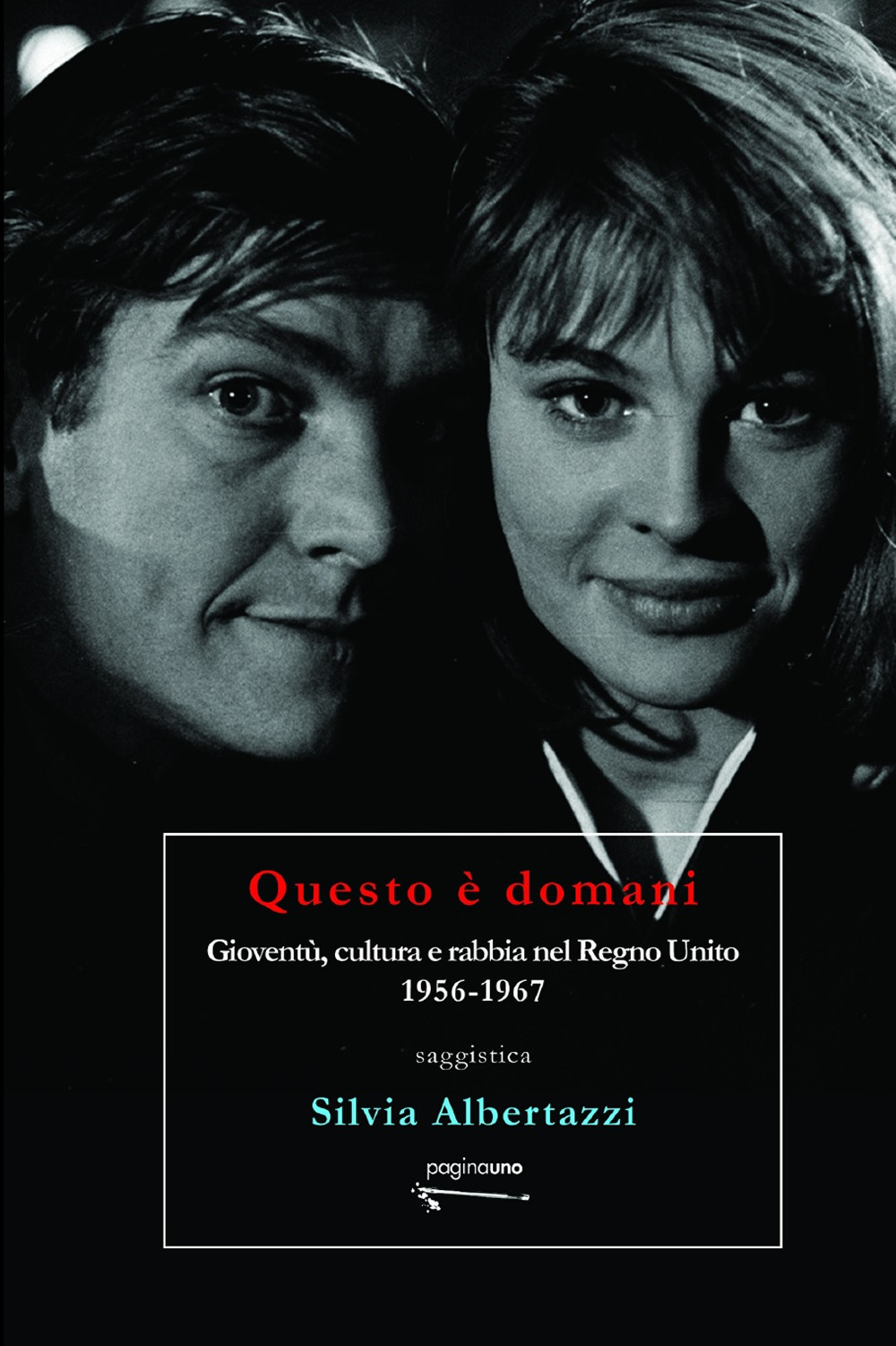 Questo è domani. Gioventù, cultura e rabbia nel Regno Unito, 1956-1967