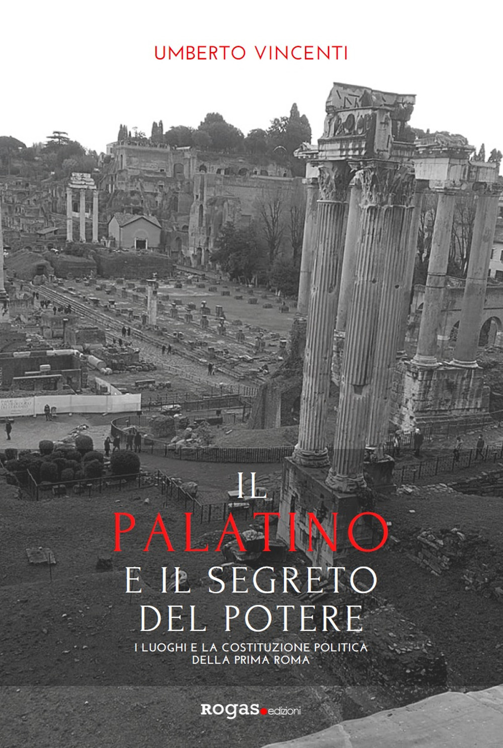 Il Palatino e il segreto del potere. I luoghi e la costituzione politica della prima Roma