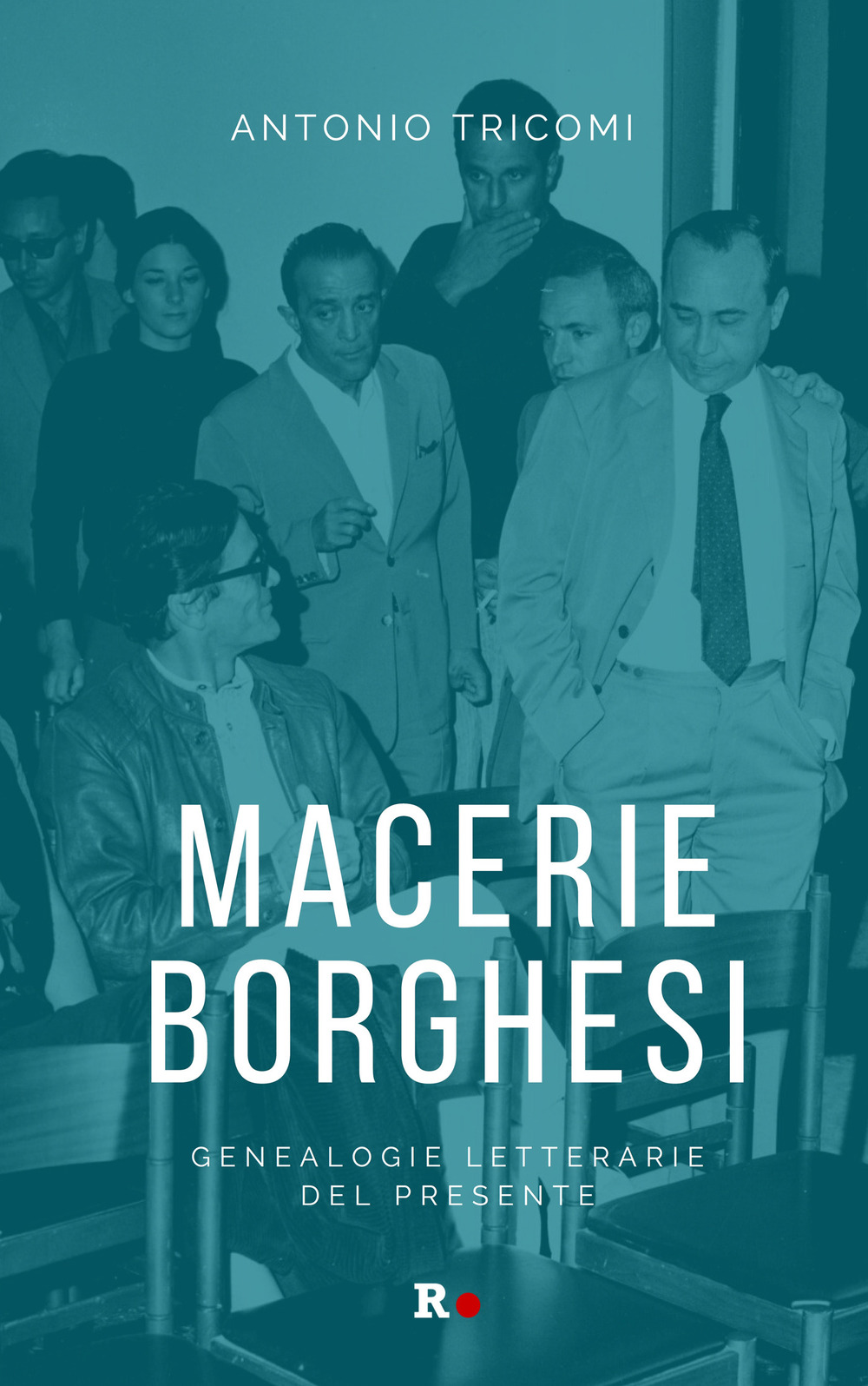 Macerie borghesi. Genealogie letterarie del presente