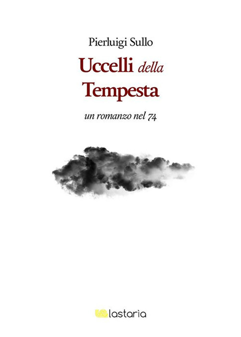 Gli uccelli nella tempesta. Un romanzo nel '74