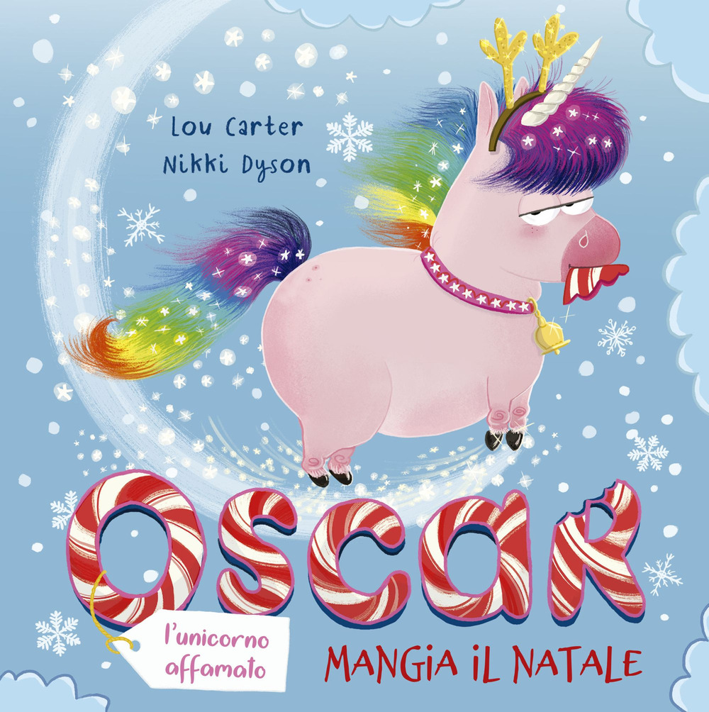 Oscar (l'unicorno affamato) mangia il Natale. Ediz. a colori