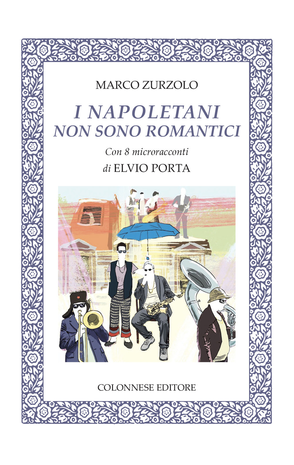 I napoletani non sono romantici. Con 8 microracconti di Elvio Porta. Con 14 brani musicali