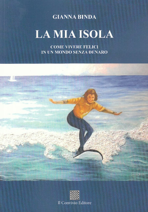 La mia isola. Come vivere felici in un mondo senza denaro