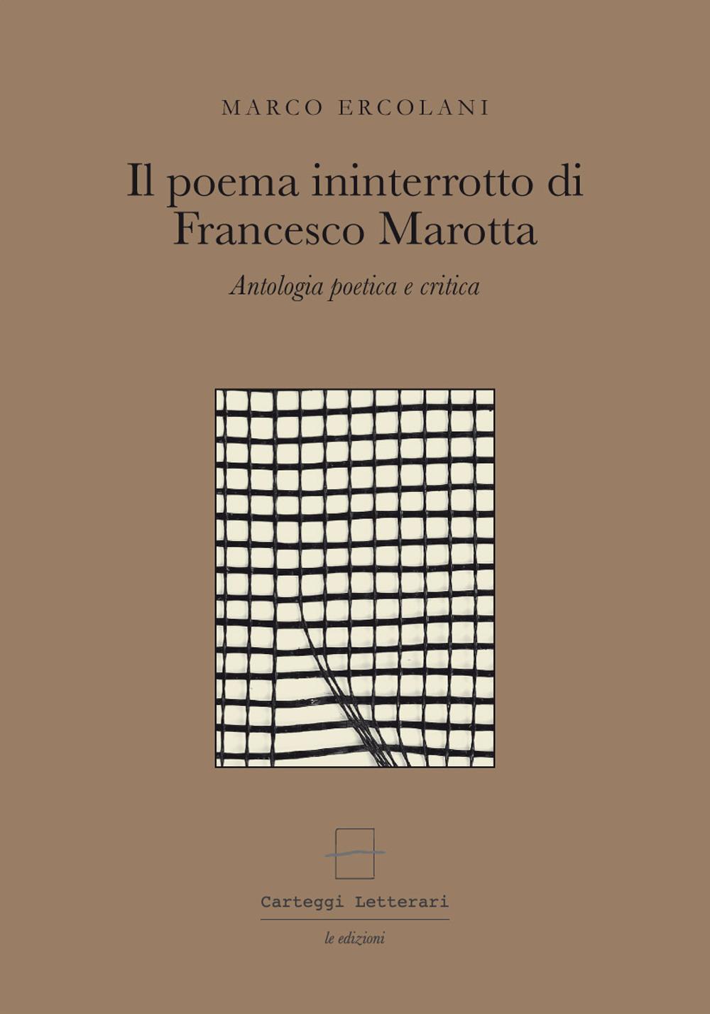 Il poema ininterrotto di Francesco Marotta. Antologia poetica e critica. Ediz. multilingue. Con gadget