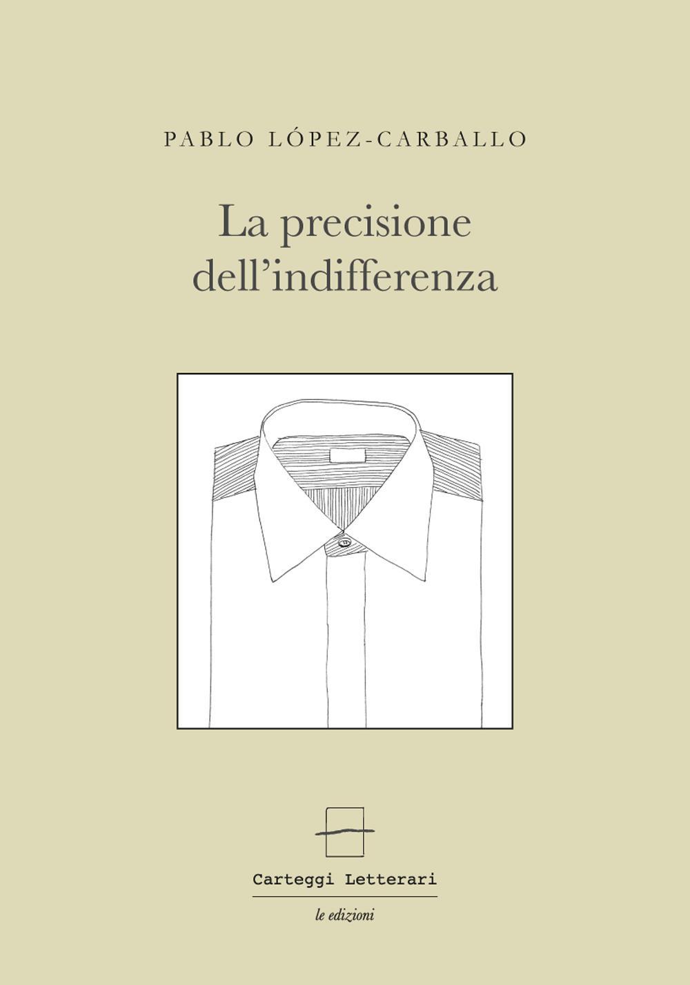 La precisione dell'indifferenza. Ediz. multilingue