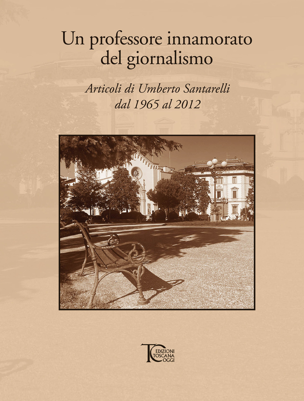 Un professore innamorato del giornalismo. Articoli di Umberto Santarelli dal 1965 al 2012