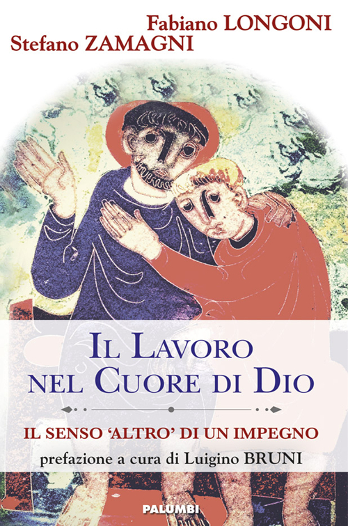 Il lavoro nel cuore di Dio. Il senso «Altro» di un impegno