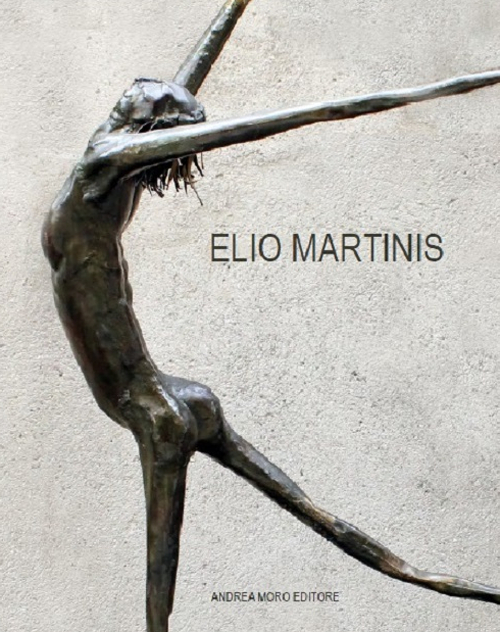Elio Martinis. Retrospettiva. Ediz. illustrata