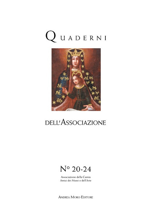 Quaderni dell'Associazione della Carnia Amici dei Musei e dell'Arte 2015-2019. La Madonna del Sangue di Noiaretto. Un restauro, un recupero. Nuova ediz.
