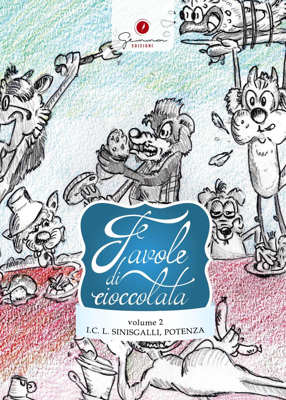 Favole di cioccolata. Istituto Comprensivo Leonardo Sinisgalli Potenza. Ediz. illustrata. Vol. 2