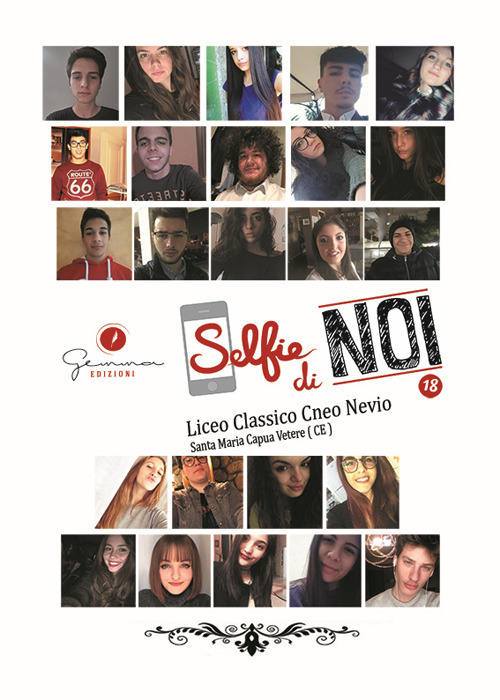 Selfie di noi. Vol. 18: Liceo Classico Cneo Nevio S. Maria Capua Vetere (Ce)