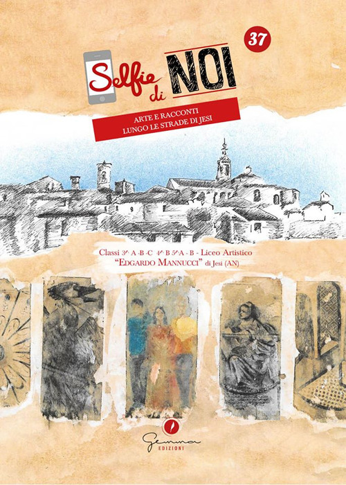 Selfie di noi. Ediz. italiana e inglese. Vol. 37: Liceo artistico Edgardo Mannucci, Jesi, Ancona. Arte e racconti lungo le strade di Jesi