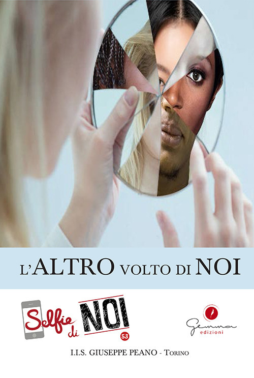 Selfie di noi. Vol. 53: I.I.S «Giuseppe Peano» di Torino. L'altro volto di noi