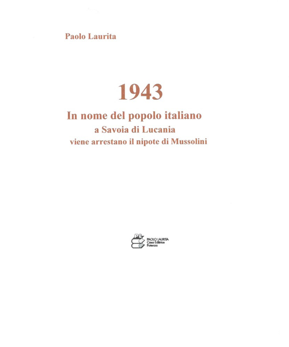 1943. In nome del popolo italiano a Savoia di Lucania viene arrestato il nipote di Mussolini