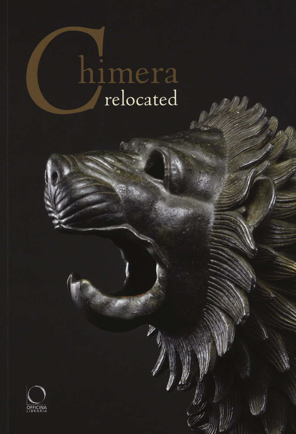 Chimera relocated. Vincere il mostro. Catalogo della mostra (Firenze, 28 marzo-27 aprile 2017). Ediz. illustrata