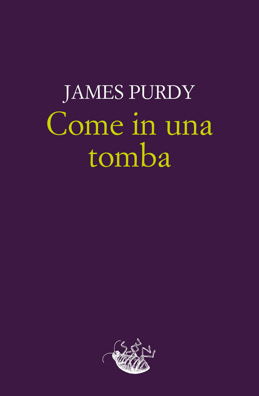 COME IN UNA TOMBA - Purdy James - 9788899767426