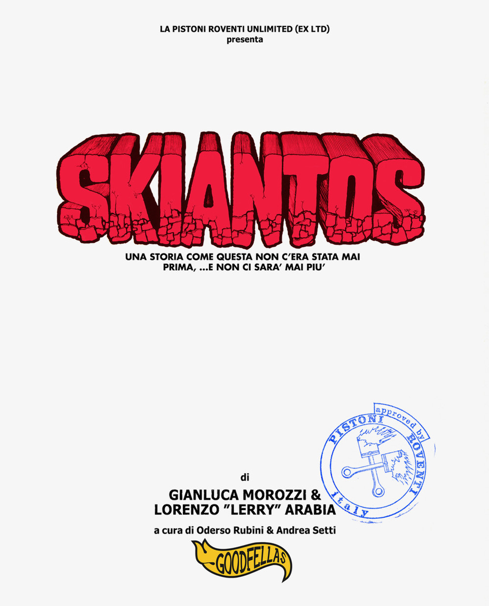 Skiantos. Una storia come questa non c'era mai stata prima, ...e non ci sarà mai più.