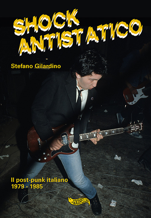 Shock antistatico. Il post-punk italiano 1979-1985