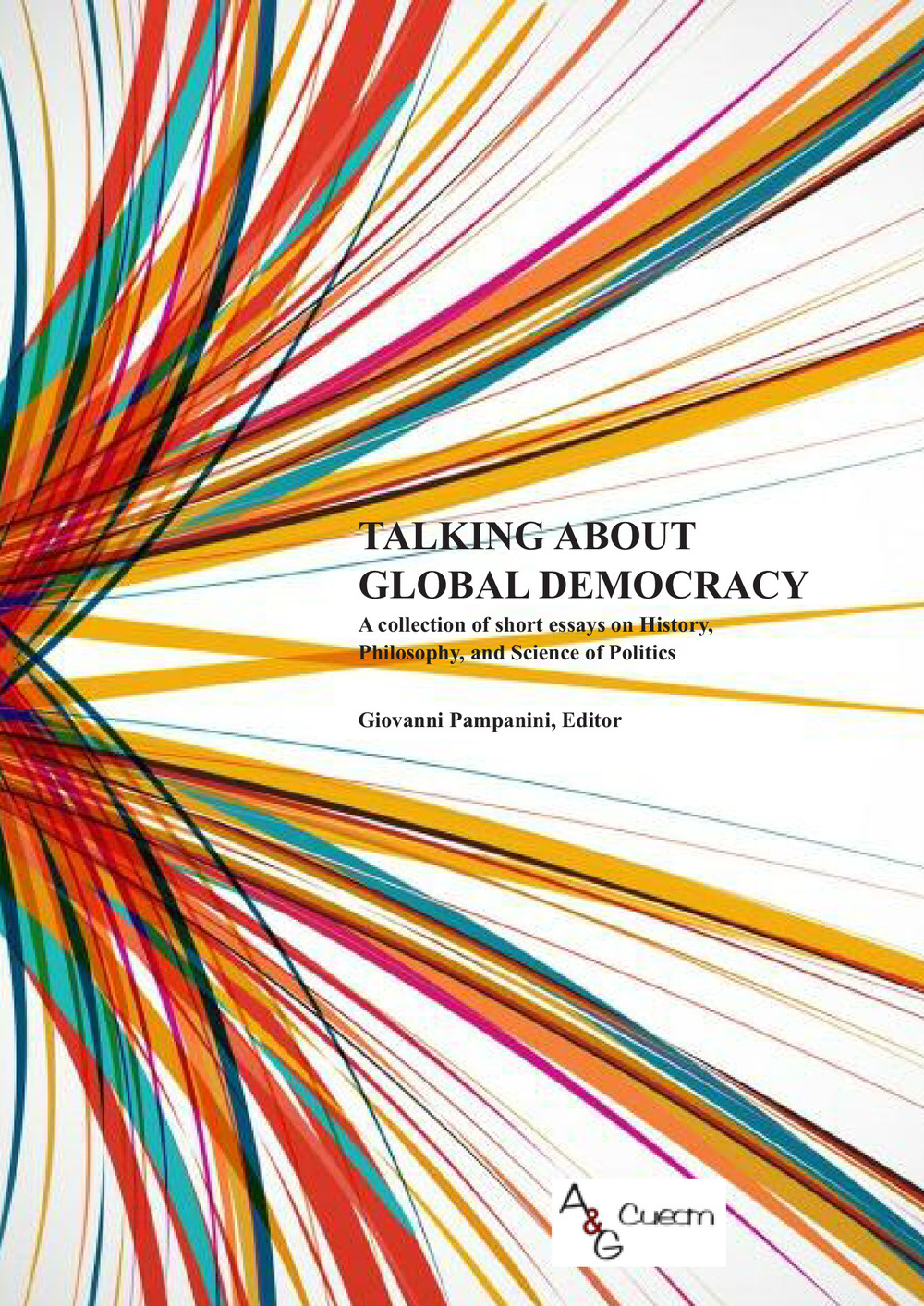 Talking about global democracy. A collection of short essays on History, Philosophy, and Science of Politics