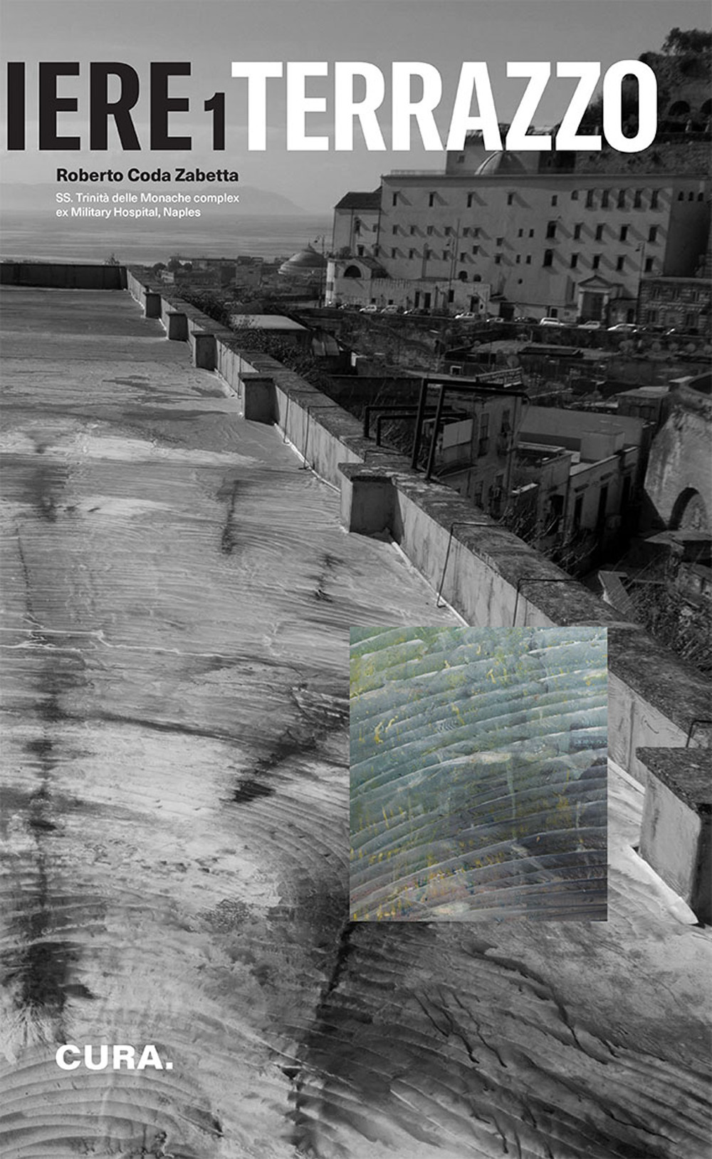 Cantiere 1 terrazzo. SS, trinità delle monache complex. Ex military hospital Naples. Ediz. illustrata