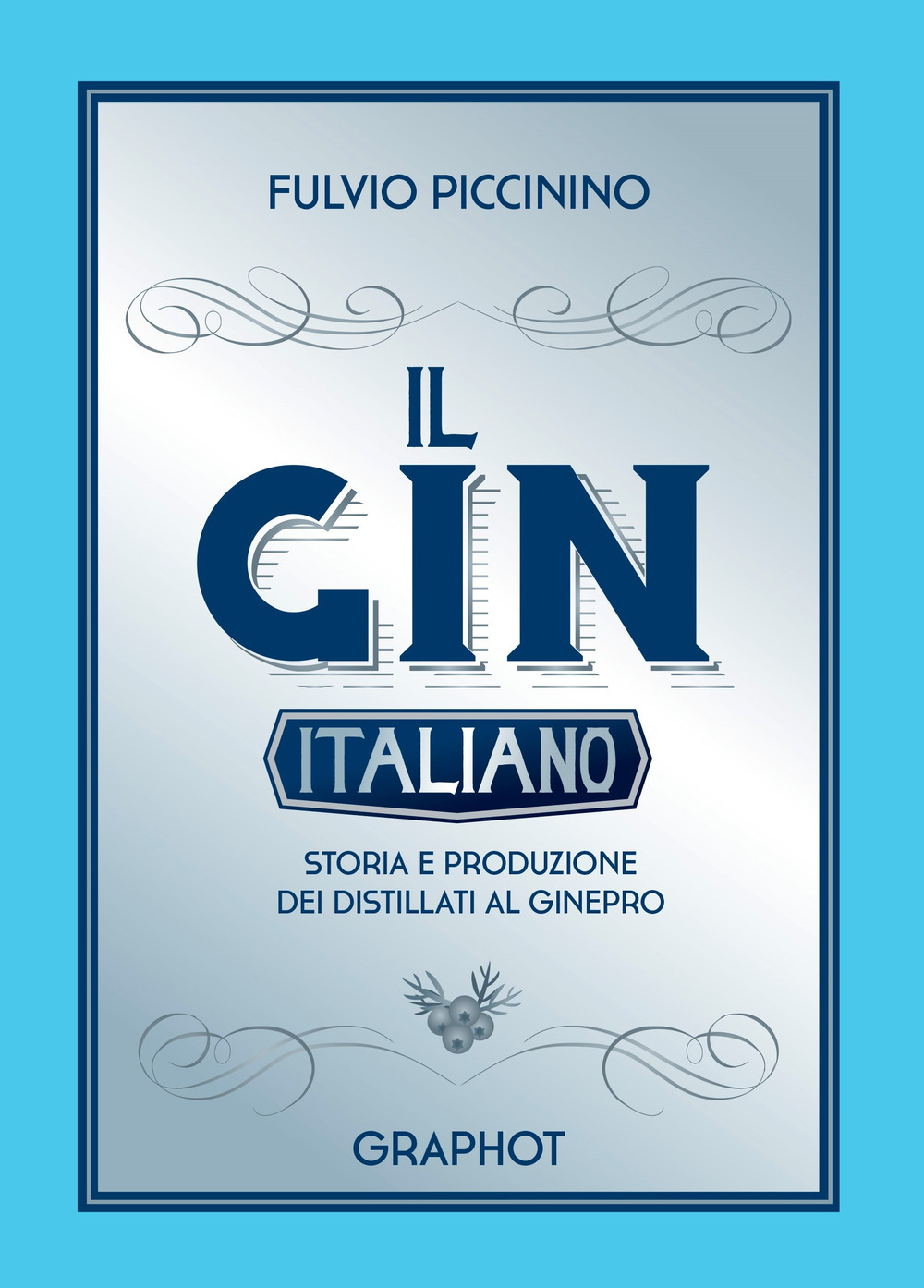 Il gin italiano. Storia e produzione dei distillati al ginepro