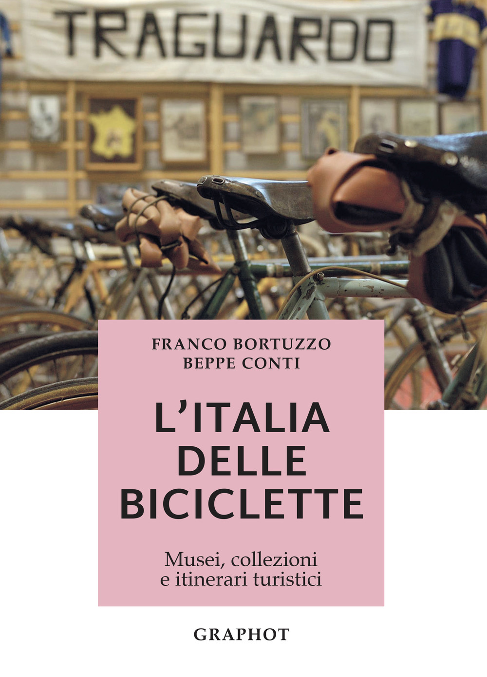 L'Italia delle biciclette. Musei, collezioni e itinerari turistici