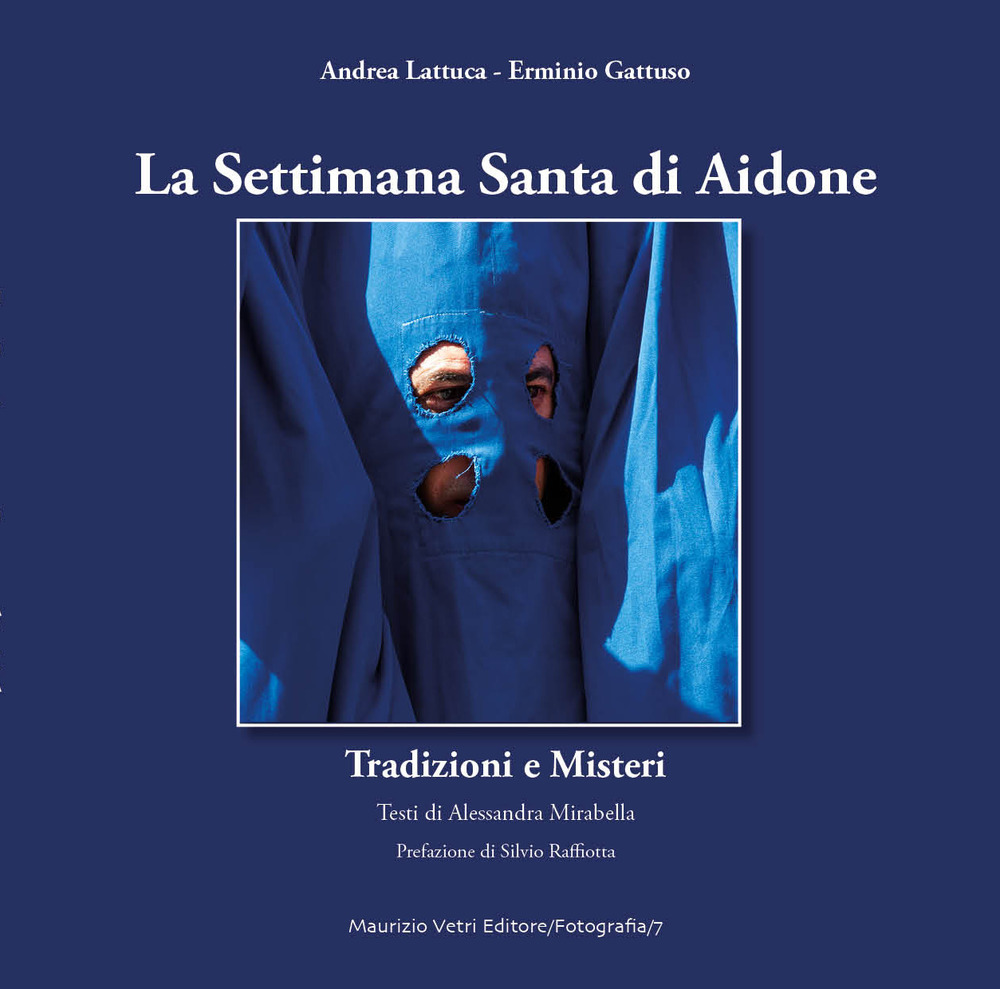 La settimana santa di Aidone. Tradizioni e misteri. Ediz. a colori