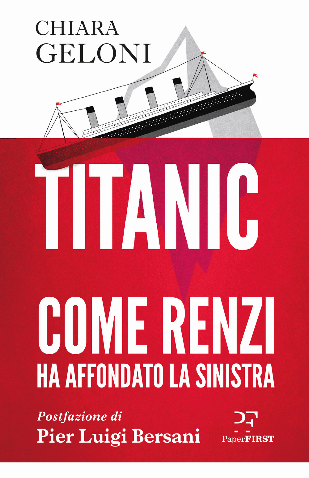 Titanic. Come Renzi ha affondato la sinistra