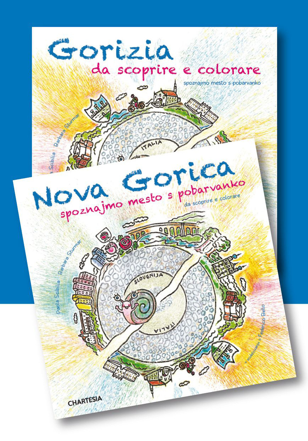 Gorizia e Nova Gorica da scoprire e colorare. In compagnia della lumachina GoGò. Ediz. illustrata