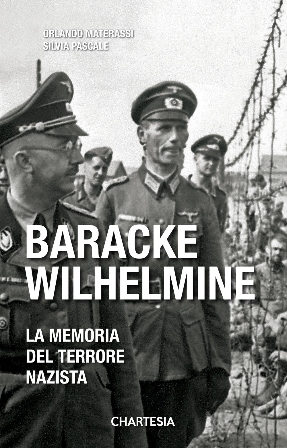 Baracke Wilhelmine. La memoria del terrore nazista. Ediz. illustrata