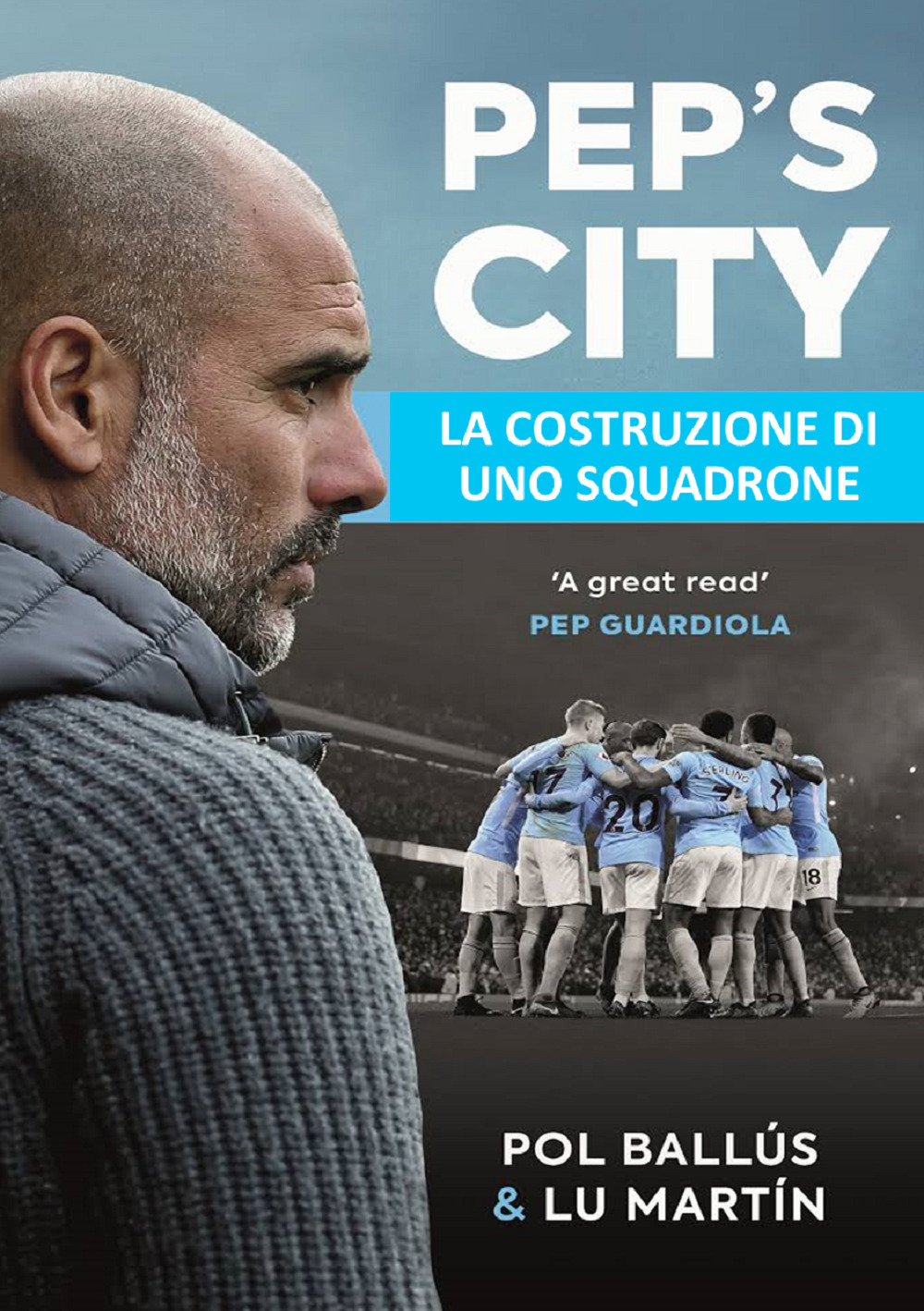 Pep's City. La costruzione di uno squadrone