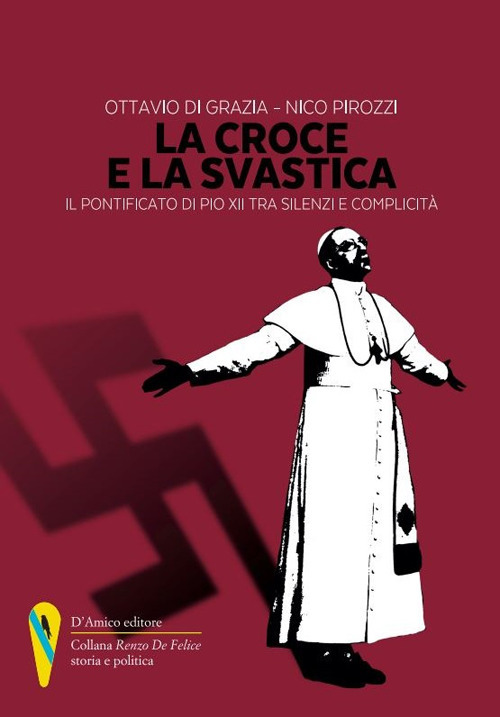 La croce e la svastica. Il pontificato di Pio XII tra silenzi e complicità