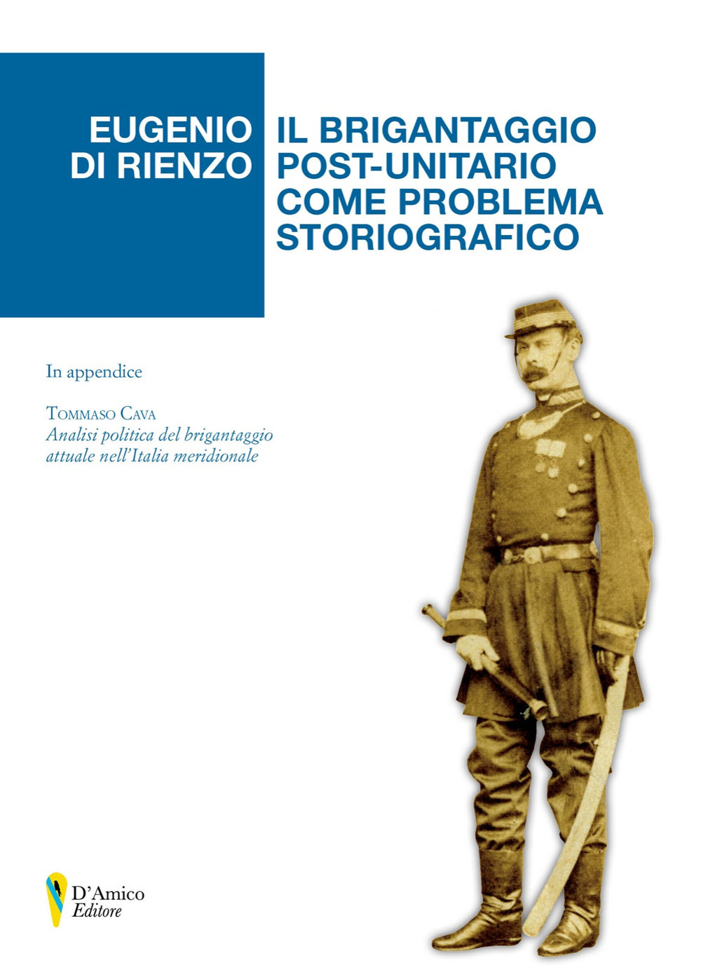 Il brigantaggio post-unitario come problema storiografico. In appendice «Analisi politica del brigantaggio attuale nell'Italia meridionale» di Tommaso Cava