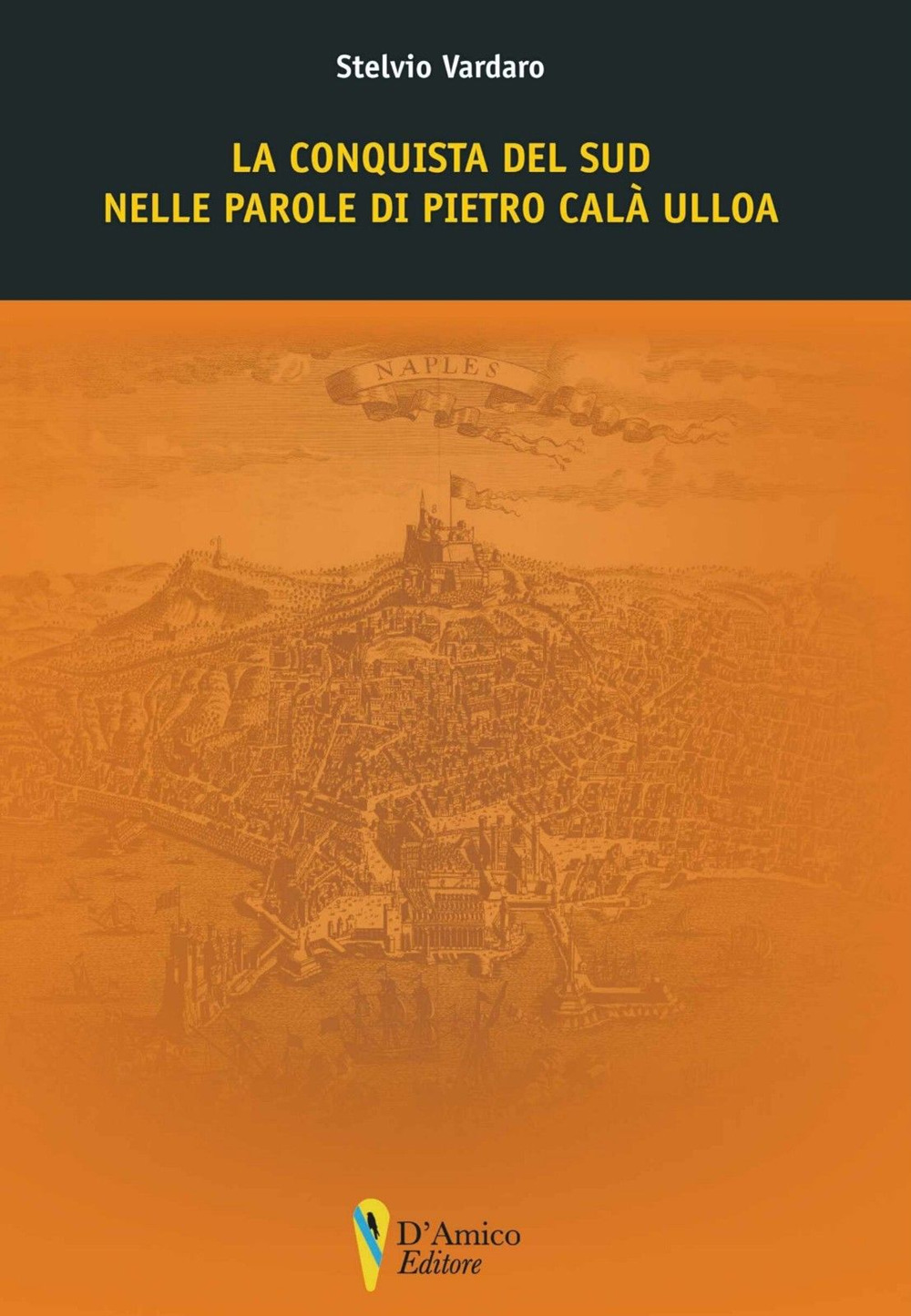 La conquista del Sud nelle parole di Pietro Calà Ulloa