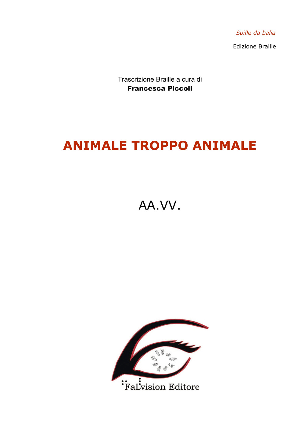 Animale troppo animale. Ediz. in braille