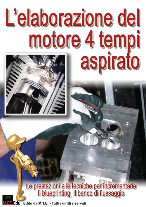L'elaborazione del motore 4 tempi aspirato. Le prestazioni e le tecniche per incrementarle, il blueprinting, il banco di flussaggio. Nuova ediz.