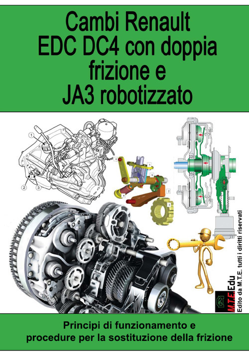 Cambi Renault EDC DC4 doppia frizione e JA3 robotizzato. Principi di funzionamento e procedure per la sostituzione della frizione. Nuova ediz.